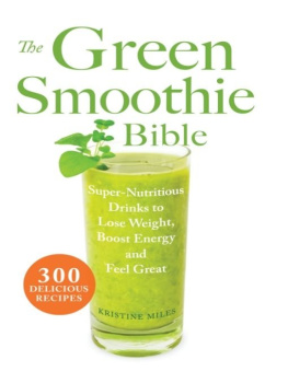 Miles - The Green Smoothie Bible: 300 Delicious Recipes