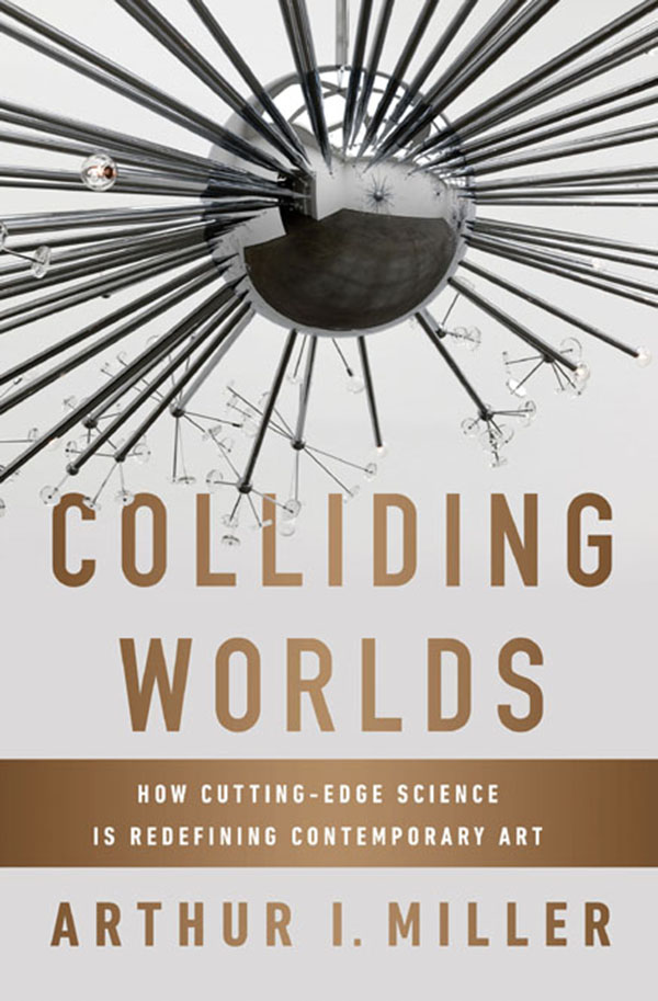 HOW CUTTING-EDGE SCIENCE IS Colliding Worlds REDEFINING CONTEMPORARY - photo 1