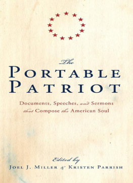 Miller Joel J - The portable patriot : documents, speeches, and sermons that compose the American soul