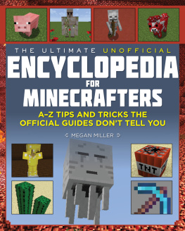 Miller - The Ultimate Unofficial Encyclopedia for Minecrafters: An A - Z Book of Tips and Tricks the Official Guides Dont Teach You