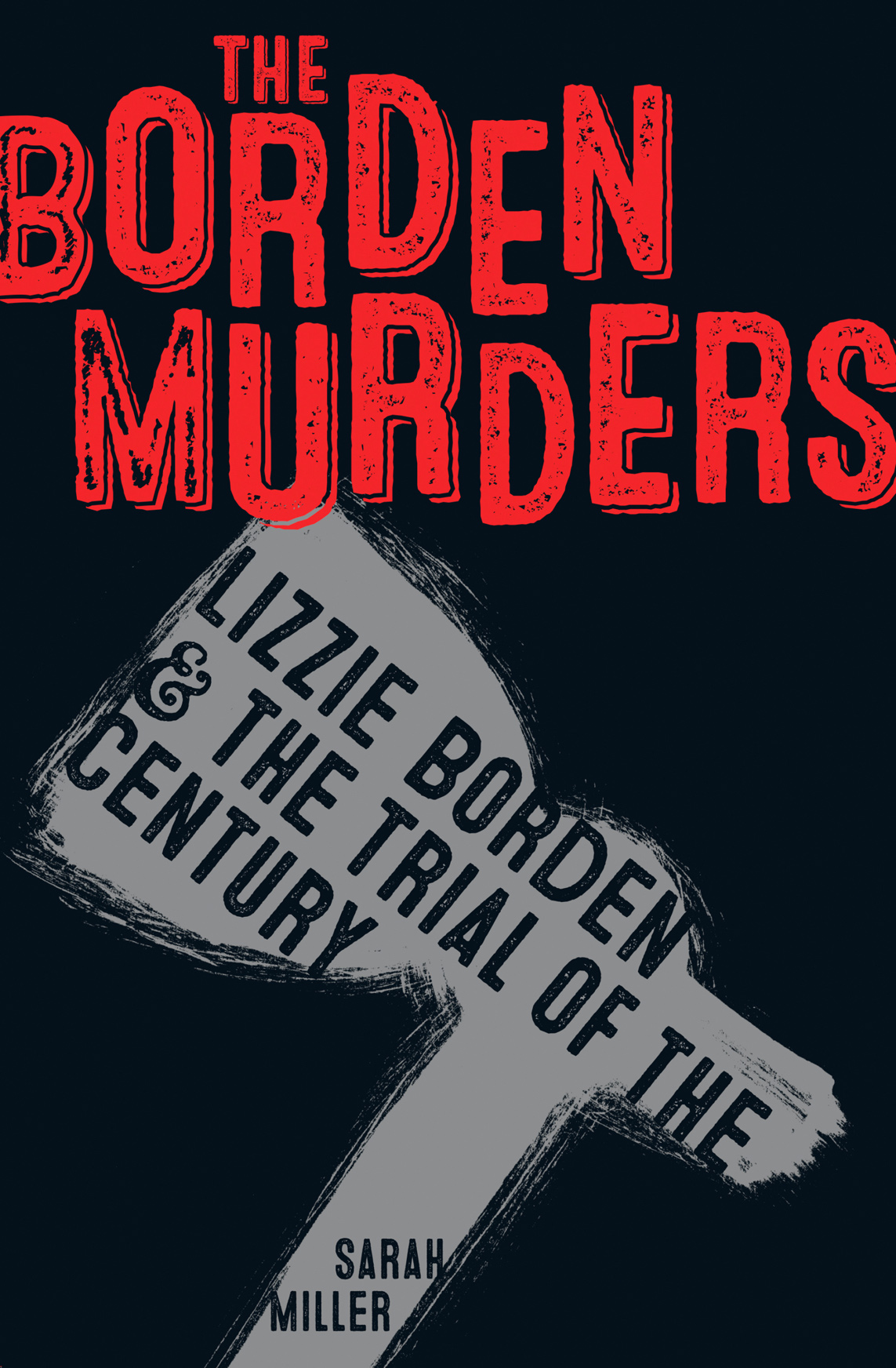 The Borden Murders Lizzie Borden and the Trial of the Century - photo 1