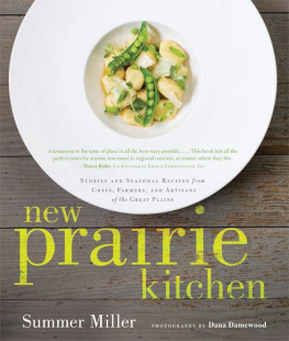 Miller Summer New Prairie Kitchen : Stories And Seasonal Recipes From Chefs, Farmers, And Artisans Of The Great Plains