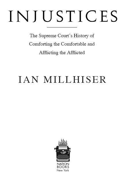 Copyright 2015 by Ian Millhiser Published by Nation Books A Member of the - photo 2