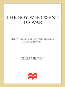 Milton - The boy who went to war : the story of a reluctant german soldier in wwii