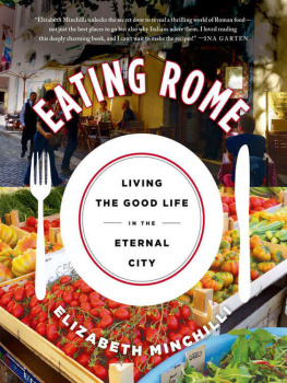 Minchilli - Eating Rome : living the good life in the Eternal City