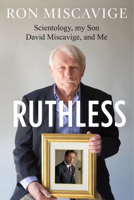 Miscavige David Ruthless : scientology, my son David Miscavige, and me