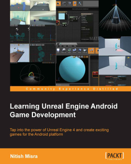 Misra - Learning Unreal Engine Android game development : tap into the power of Unreal Engine 4 and create exciting games for the Android platform
