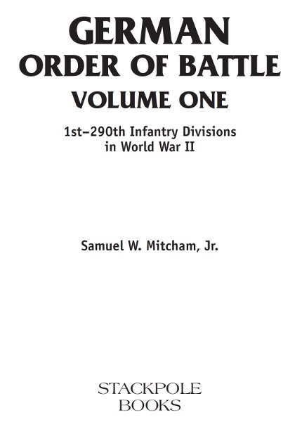 Copyright 2007 by Samuel W Mitcham Jr Published by STACKPOLE BOOKS 5067 - photo 1