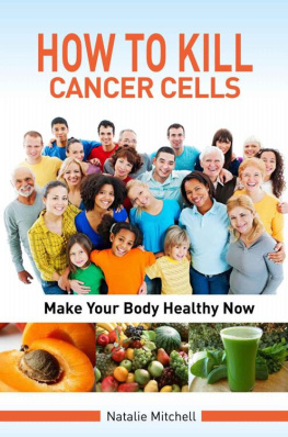 Mitchell - How To Kill Cancer Cells: Make Your Body Healthy Now