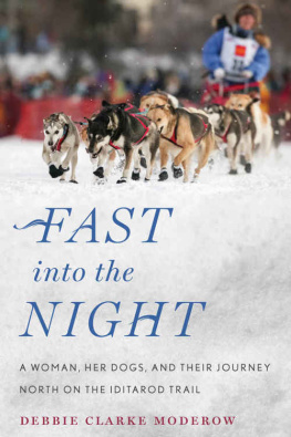 Moderow - Fast into the night : a woman, her dogs, and their journey north on the Iditarod Trail