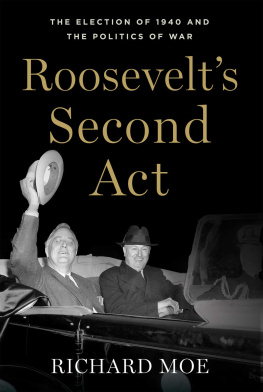 Moe Richard Roosevelts second act : the election of 1940 and the politics of war