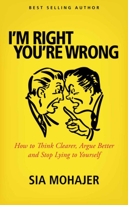 Mohajer - Im Right: Youre Wrong: How to Think Clearer, Argue Better and Stop Lying to Yourself