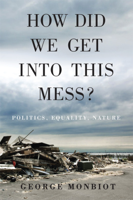 Monbiot - How did we get into this mess? : politics, equality, nature