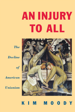 Moody - An injury to all : the decline of American unionism