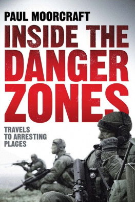 Moorcraft Paul L. - Inside the danger zones : travels to arresting places