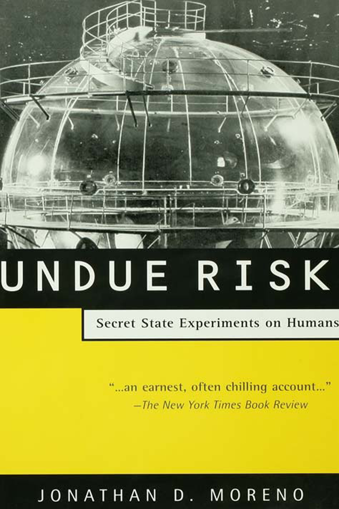 MORE PRAISE FOR Undue Risk Author Jonathan D Moreno presents convincing - photo 1