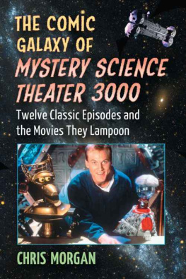 Morgan The comic galaxy of Mystery Science Theater 3000 : twelve classic episodes and the movies they lampoon