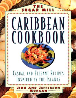 Morgan Jefferson The Sugar Mill Caribbean cookbook : casual and elegant recipes inspired by the islands