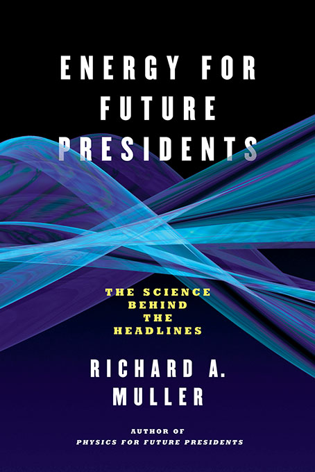 ENERGY FOR FUTURE PRESIDENTS T HE S CIENCE BEHIND THE H EADLINES RICHARD A - photo 1