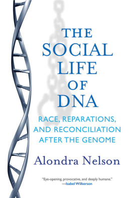 Nelson - The Social Life of DNA: Race, Reparations, and Reconciliation After the Genome