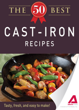 Editors of Adams Media - The 50 best cast-iron recipes : tasty, fresh, and easy to make!