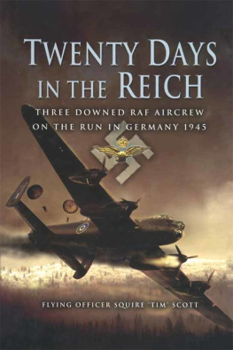 Scott - Twenty Days in the Reich: Three Downed RAF Aircrew on the Run in Germany 1945