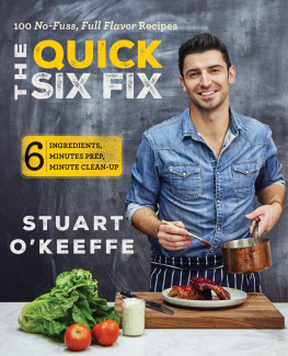 OKeeffe - The Quick Six Fix: 100 No-Fuss, Full-Flavor Recipes - Six Ingredients, Six Minutes Prep, Six Minutes Cleanup