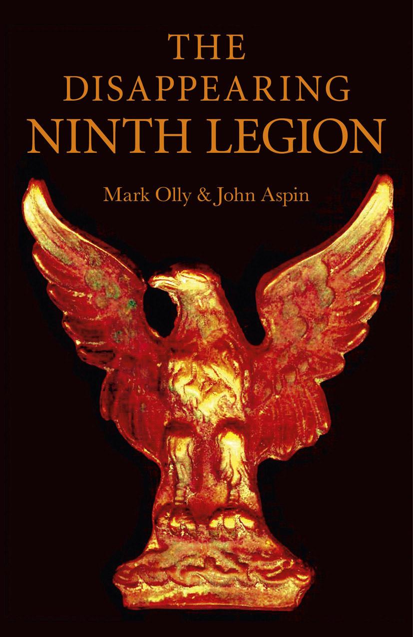 THE DISAPPEARING NINTH LEGION A POPULAR HISTORY Loosely based on The - photo 1