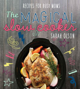 Olson - The Magical Slow Cooker: Recipes for Busy Moms