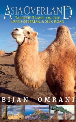 Omrani Bijan - Asia overland : tales of travel on the Trans-Siberian & Silk Road