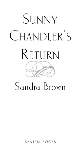 Table of Contents PRAISE FOR SANDRA BROWN Romance fans will want to curl up - photo 2