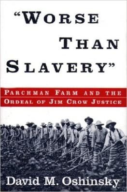 Oshinsky - Worse than slavery : Parchman Farm and the ordeal of Jim Crow justice