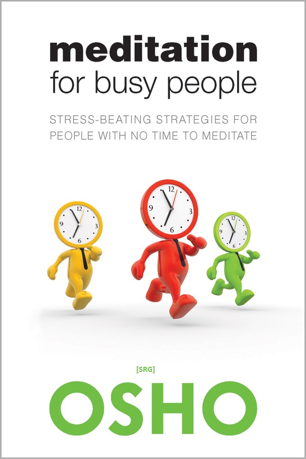 Meditation for Busy People Stress-beating strategies for people with no time - photo 1