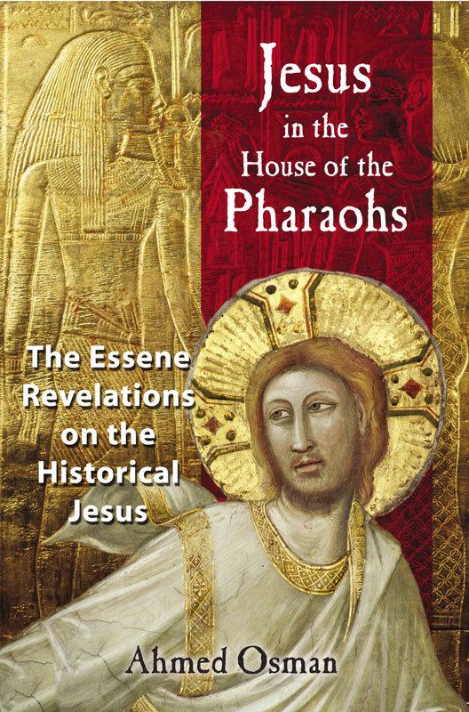 Jesus in the House of the Pharaohs The Essene Revelations on the - photo 1