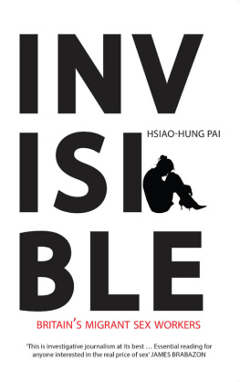 Pai Hsiao-Hung Invisible : Britains migrant sex workers