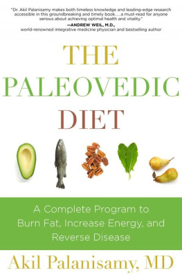 Akil Palanisamy - The paleovedic diet : a complete program to burn fat, increase energy, and reverse disease