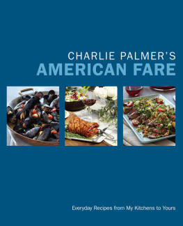 Lehr Robyn - Charlie Palmers American fare : everyday recipes from my kitchens to yours