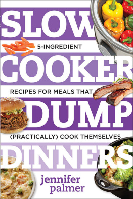 Palmer - Slow cooker dump dinners : 5-ingredient recipes for meals that (practically) cook themselves