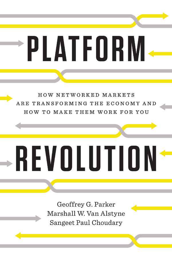 PLATFORM REVOLUTION HOW NETWORKED MARKETS ARE TRANSFORMING THE ECONOMY AND HOW - photo 1