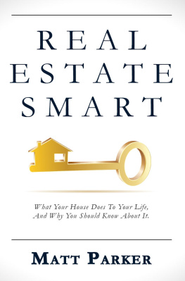 Parker - Real Estate Smart: What Your House Does To Your Life, And Why You Should Know About It.