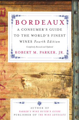 Parker Bordeaux : A Consumers Guide to the Worlds Finest Wines