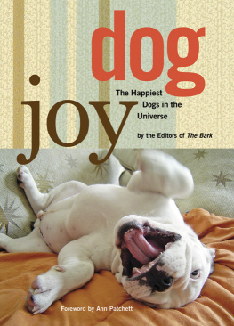 Patchett - DogJoy: The Happiest Dogs in the Universe by the editors of Bark: Foreword