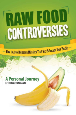 Patenaude - Raw food controversies : how to avoid common mistakes that may sabotage your health : a personal journey