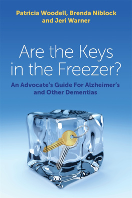 Patricia Woodell Brenda Niblock - Are the Keys in the Freezer? : an Advocates Guide for Alzheimers and Other Dementias