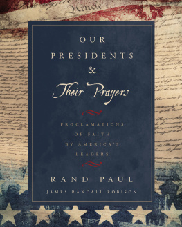 Paul Senator Rand Our presidents & their prayers : proclamations of faith by Americas leaders