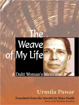 Urmila Pawar (Author) Maya Pandit (Translator) - The Weave of My Life: A Dalit Womans Memoirs