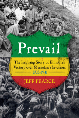 Jeff Pearce - Prevail : the inspiring story of Ethiopias victory over Mussolinis invasion, 1935-1941