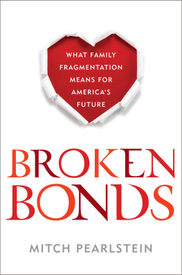 Pearlstein Broken bonds : what family fragmentation means for Americas future