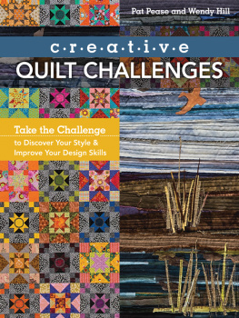 Pease Pat - Creative quilt challenges : take the challenge to discover your style & improve your design skills