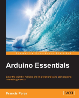 Perea - Arduino essentials : enter the world of Arduino and its peripherals and start creating interesting projects